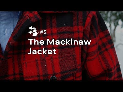 Episode 5 – The Mackinaw Jacket