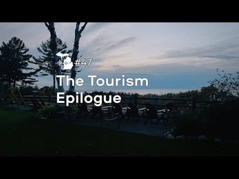 Episode 47: The Tourism Epilogue