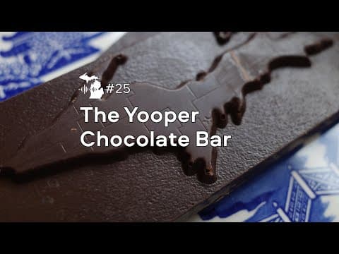 Episode 25 – The Yooper Chocolate Bar