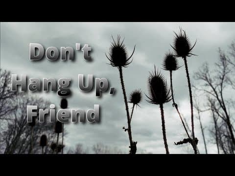 Don’t Hang Up, Friend