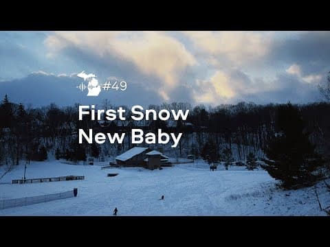 Episode 49 – First Snow, New Baby