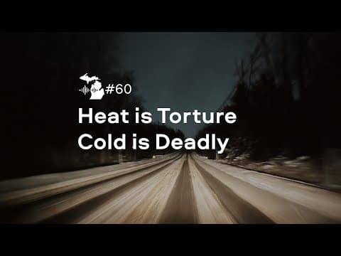 Episode 60 – Heat is Torture, Cold is Deadly