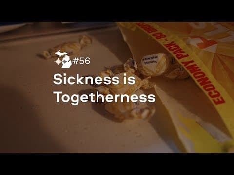 Episode 56 – Sickness is Togetherness