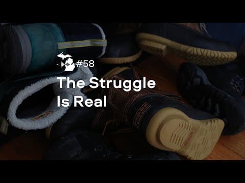 Episode 58 – The Struggle Is Real