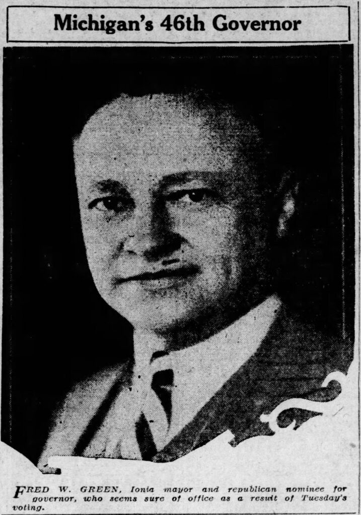 Photo of Fred Green with title "Michigan's 46th governor" and caption "Fred W. Green, Ionia mayor and republican nominee for governor, who seems sure of office as a result of Tuesday's voting."