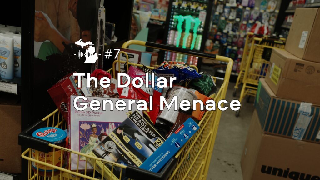 EPISODE 7 – THE DOLLAR GENERAL MENACE