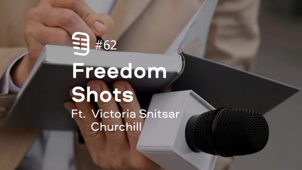 Freedom Shots feat. Victoria Snitsar Churchill | Ep. 62