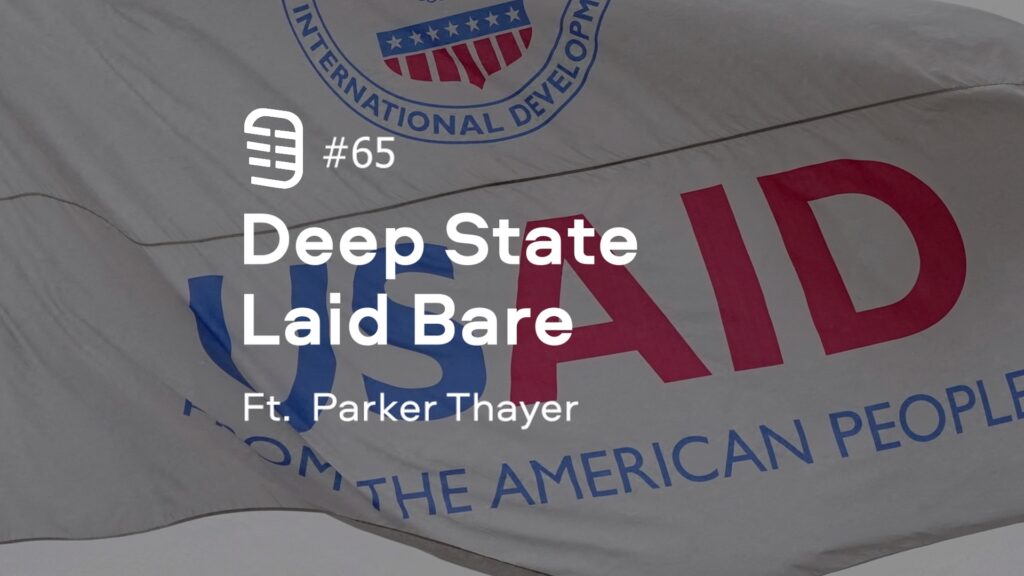 Deep State Laid Bare feat. Parker Thayer | Ep. 65