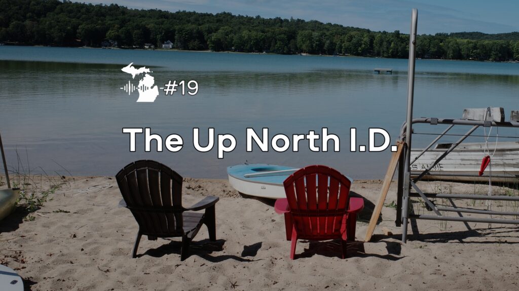 Episode 19 – The Up North I.D. Episode 19 – The Up North I.D.