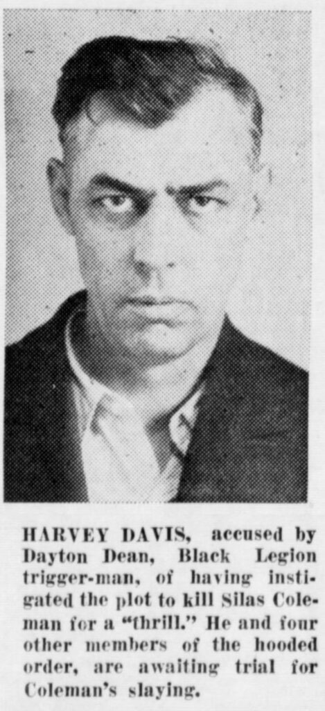 Harvey Davis clipping reading "HARVEY DAVIS, accused by Dayton Dean, Black Legion trigger-man, of having instigated the plot to kill Silas Coleman for a "thrill." He and four other members of the hooded order, are awaiting trial for Coleman's slaying."