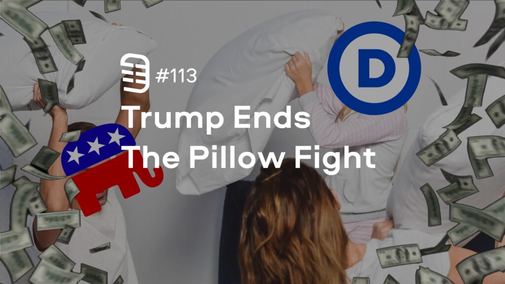 Trump Ends the Pillow Fight | Ep. 113 Trump Ends the Pillow Fight | Ep. 113